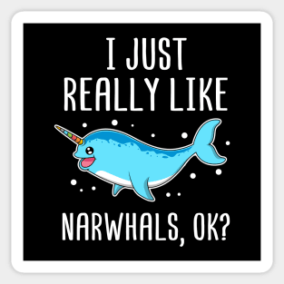 I Just Really Like Narwhals OK? Gift for Narwhal Lover Sticker